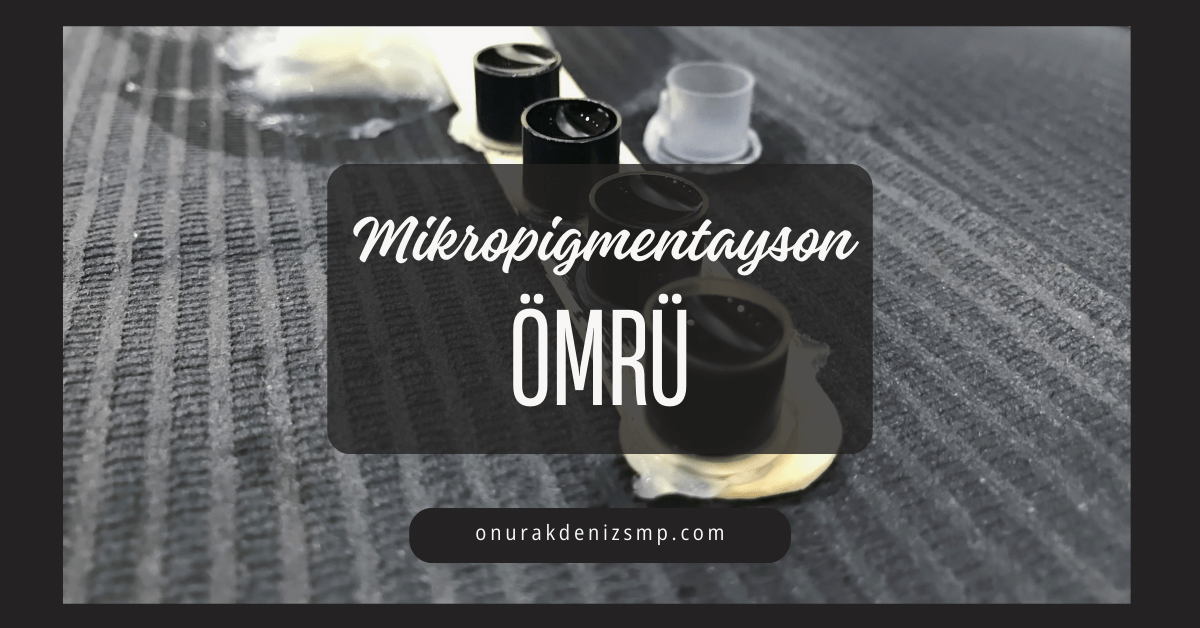 Onur Akdeniz'in Mikropigmentasyon Ömrü adlı makalesinin öne çıkan görseli